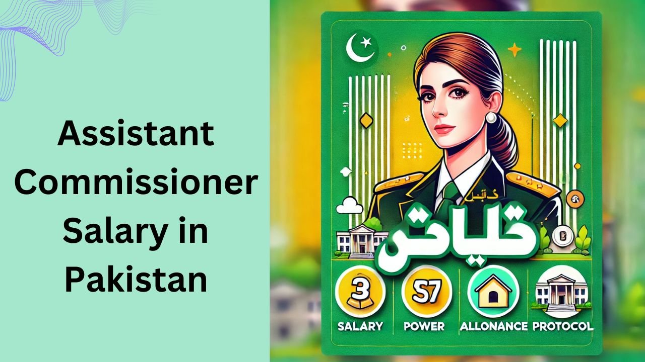 Assistant Commissioner Salary in Pakistan