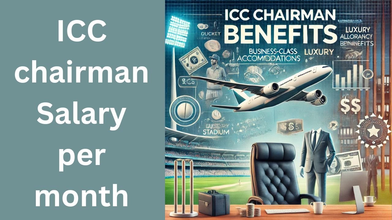 ICC chairman Salary per month